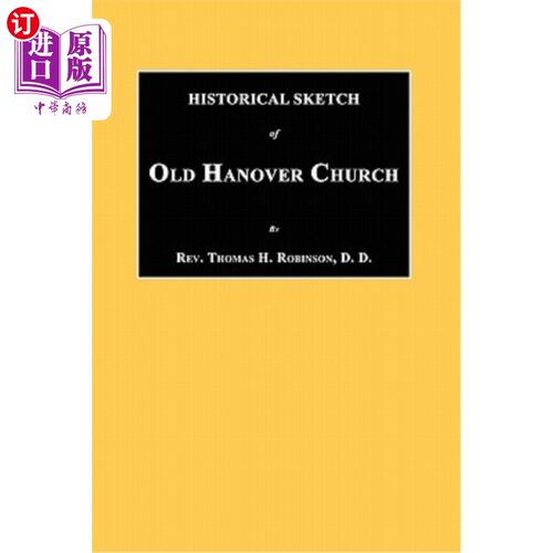 海外直订Historical Sketch of Old Hanover Church [Dauphine County, Pennsylvania] 汉诺威老教堂的历史素描[宾夕法尼亚州