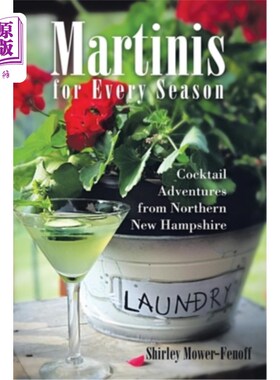 海外直订Martinis for Every Season: Cocktail Adventures from Northern New Hampshire 每季马提尼酒：来自新罕布什尔州北