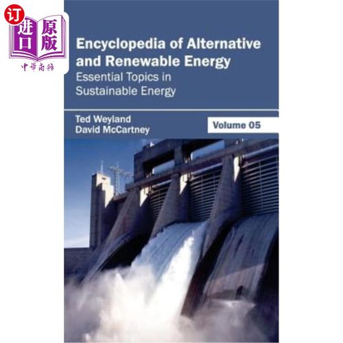 海外直订Encyclopedia of Alternative and Renewable Energy: Volume 05 (Essential Topics in 替代能源和可再生能源百科全