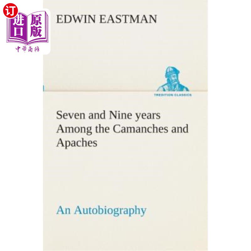 海外直订Seven and Nine Years Among the Camanches and Apaches an Autobiography 卡曼奇和阿帕奇七九年的自传