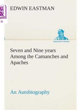 海外直订Seven and Nine Years Among the Camanches and Apaches an Autobiography 卡曼奇和阿帕奇七九年的自传