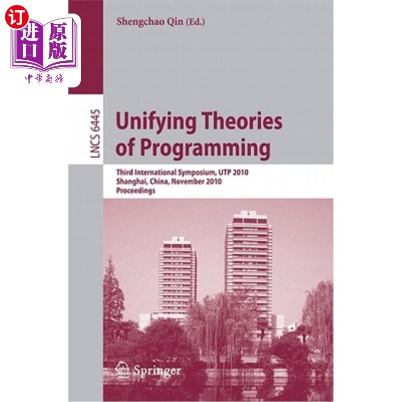 海外直订Unifying Theories of Programming: Third International Symposium, UTP 2010, Shang 统一编程理论：第三届国际研