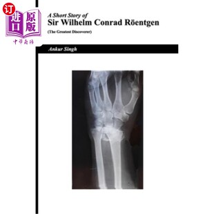 海外直订A Short Story of Sir Wilhelm Conrad R?entgen (The Greatest Discoverer) 威廉·康拉德爵士的短篇故事？恩特根（