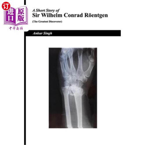 海外直订A Short Story of Sir Wilhelm Conrad R?entgen (The Greatest Discoverer) 威廉·康拉德爵士的短篇故事？恩特根（