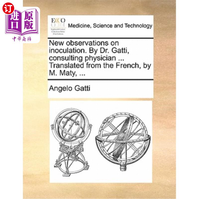海外直订医药图书New Observations on Inoculation. by Dr. Gatti, Consulting Physician ... Translat 接种的新观察。加蒂