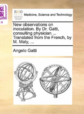 海外直订医药图书New Observations on Inoculation. by Dr. Gatti, Consulting Physician ... Translat 接种的新观察。加蒂