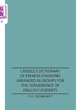 海外直订Cassell's Dictionary of French Synonyms Arranged in Groups for the Convenience o 为方便英语学生分组编纂的《