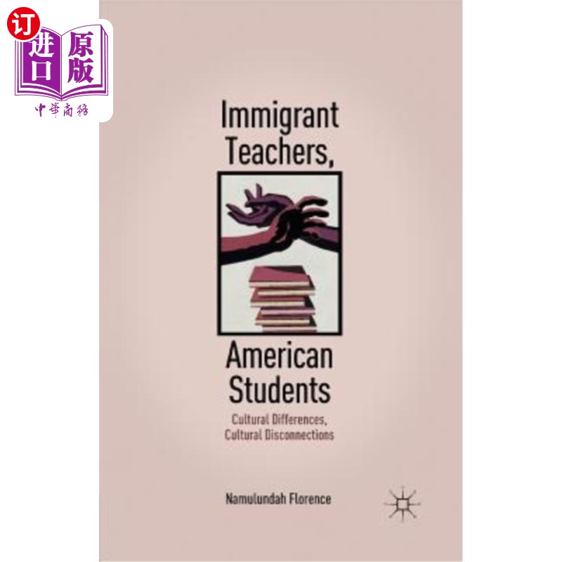 海外直订Immigrant Teachers, American Students: Cultural Differences, Cultural Disconnect