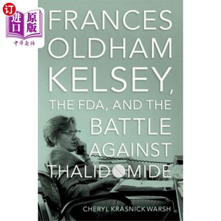 海外直订Frances Oldham Kelsey, the FDA, and the Battle a... Frances Oldham Kelsey, FDA,和对抗沙利度胺的斗争