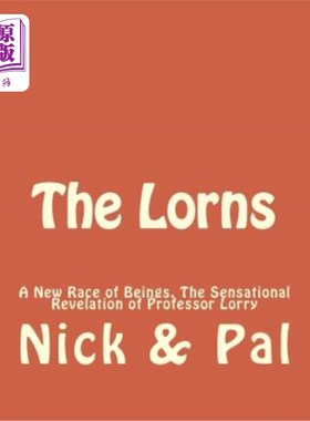 海外直订The Lorns: A New Race of Beings. The Sensational Revelation of Professor Lorry 洛恩家族:一个新的生物种族。