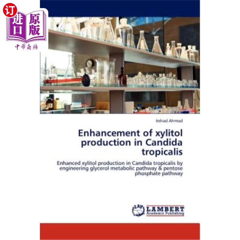 海外直订Enhancement of Xylitol Production in Candida Tropicalis提高热带假丝酵母木糖醇产量的研究