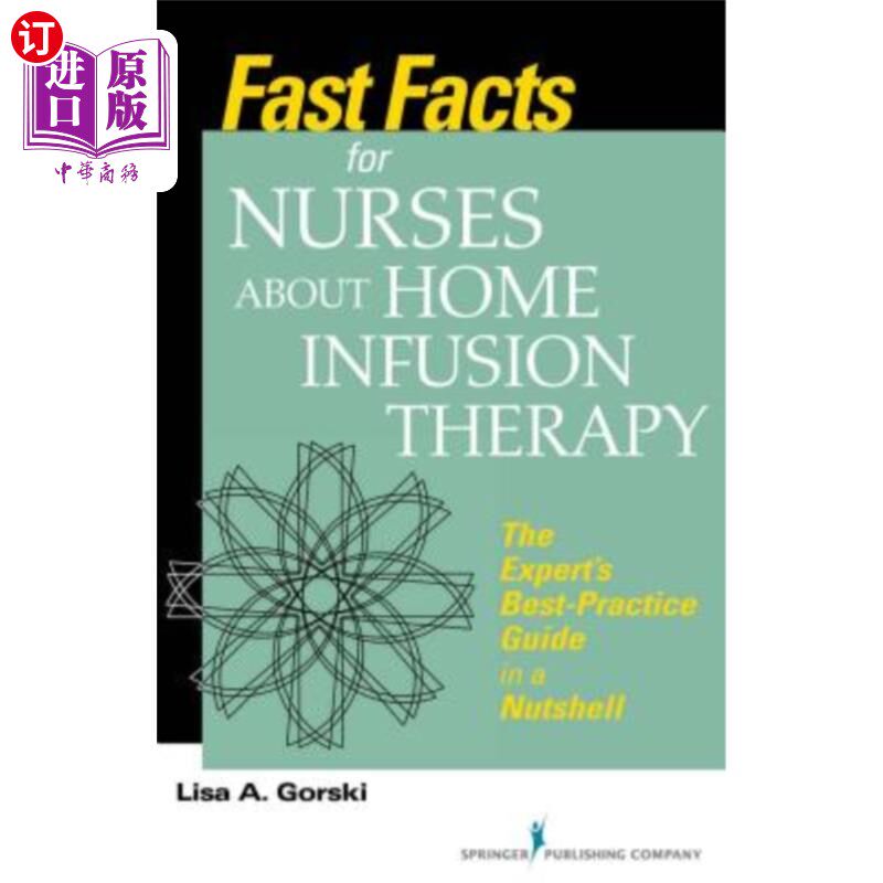 海外直订医药图书Fast Facts for Nurses about Home Infusion Therapy: The Expert's Best Practice Gu 护士关于家庭输液治