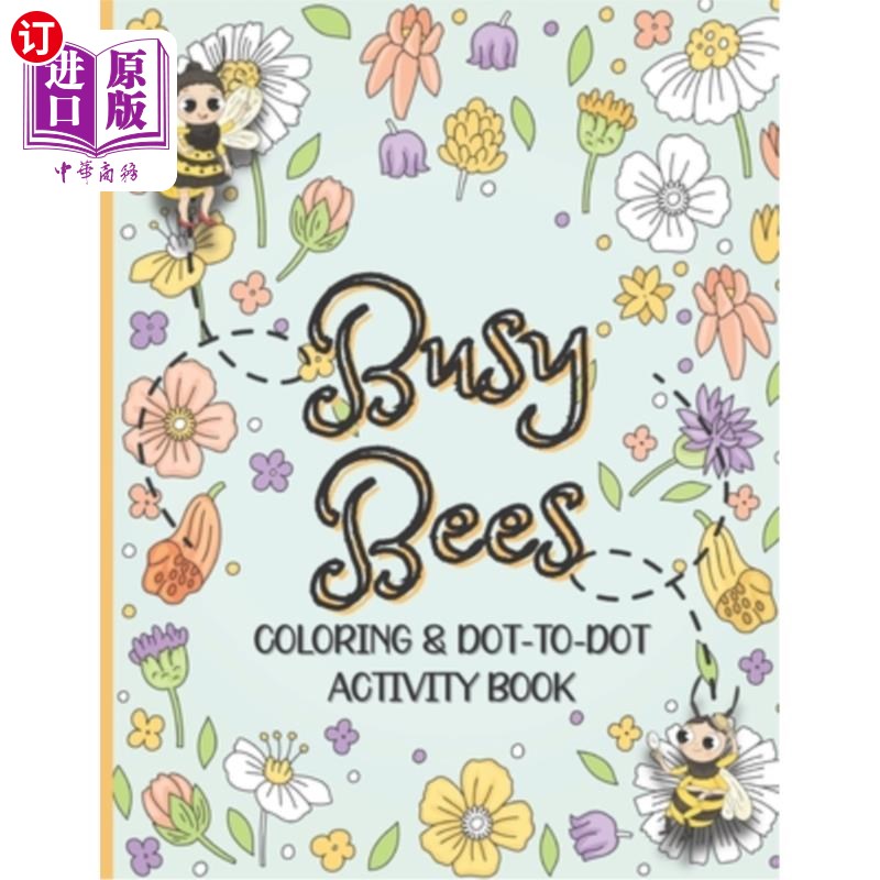 海外直订Busy Bees Coloring and Dot To Dot: Activity Book For Kids Ages 6 - 10 Years 忙碌的蜜蜂着色和点对点:6-10岁
