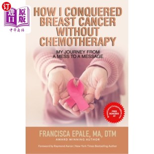 Breast 我是如何在没有化疗 Journey Conquered From Without Cancer Mess 海外直订医药图书How Chemotherapy