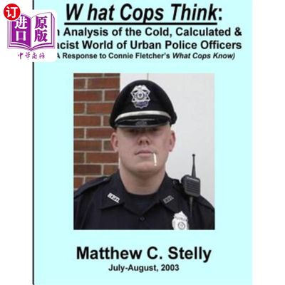 海外直订What Cops Know: An Analysis of the Cold, Calculated & Racist World of Urban Poli 警察知道什么:城市警察的冷