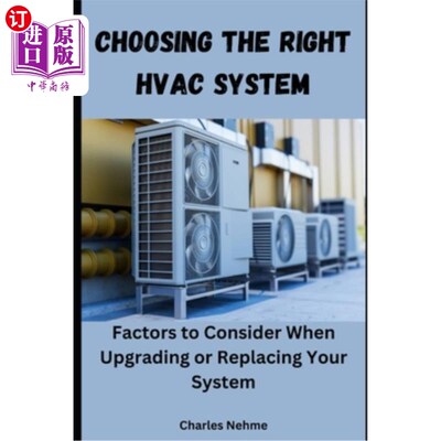 海外直订Choosing the Right HVAC System: Factors to Consider When Upgrading or Replacing  选择正确的暖通空调系统：升