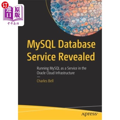 海外直订MySQL Database Service Revealed: Running MySQL as a Service in the Oracle Cloud  MySQL数据库服务