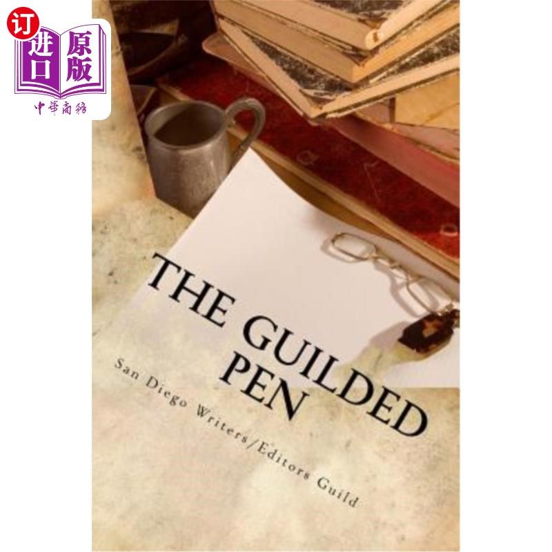 海外直订The Guilded Pen: 2014 Anthology of the San Diego Writers/Editors Guild 组笔：圣地亚哥作家/编辑协会2014年文