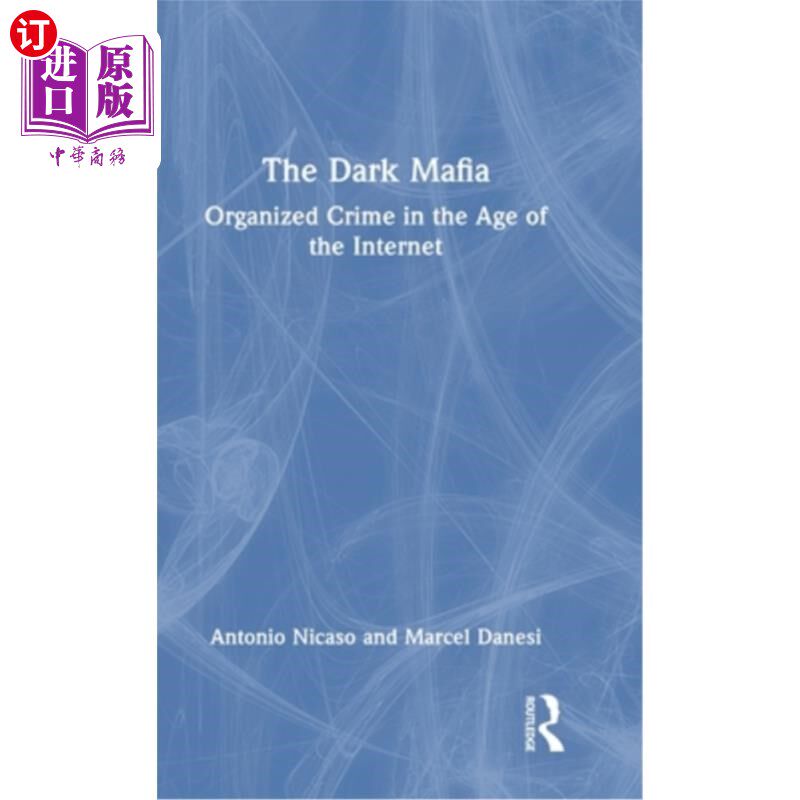 海外直订The Dark Mafia: Organized Crime in the Age of the Internet 《黑暗黑手党:互联网时代的有组织犯罪》
