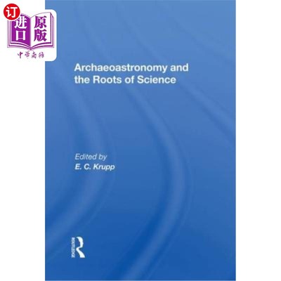海外直订Archaeoastronomy and the Roots of Science 古代天文学与科学之根