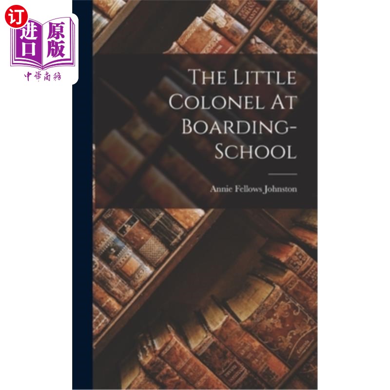 海外直订The Little Colonel At Boarding-school 寄宿学校的小上校