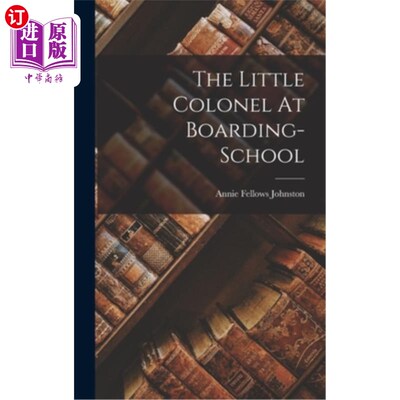 海外直订The Little Colonel At Boarding-school 寄宿学校的小上校