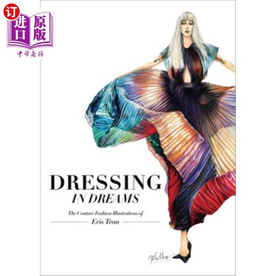 海外直订Dressing in Dreams: The Couture Fashion Illustrations of Eris Tran 在梦中穿衣:Eris Tran的高定时装插图