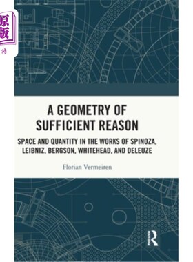 海外直订A Geometry of Sufficient Reason: Space and Quantity in the Works of Spinoza, Lei 充分理性的几何：斯宾诺莎、