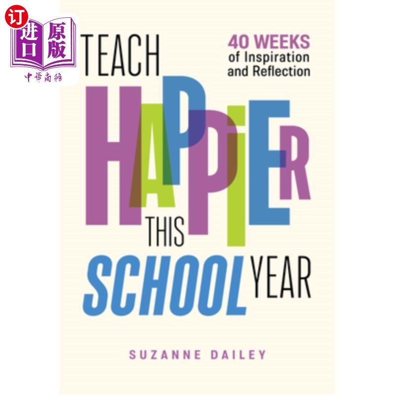 海外直订Teach Happier This School Year: 40 Weeks of Inspiration and Reflection 本学年更快乐地教学:40周的灵感和反思