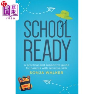 海外直订School Ready: A practical and supportive guide for parents with sensitive kids 学校准备:一个实用的和支持性