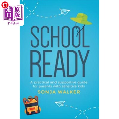 海外直订School Ready: A practical and supportive guide for parents with sensitive kids 学校准备:一个实用的和支持性