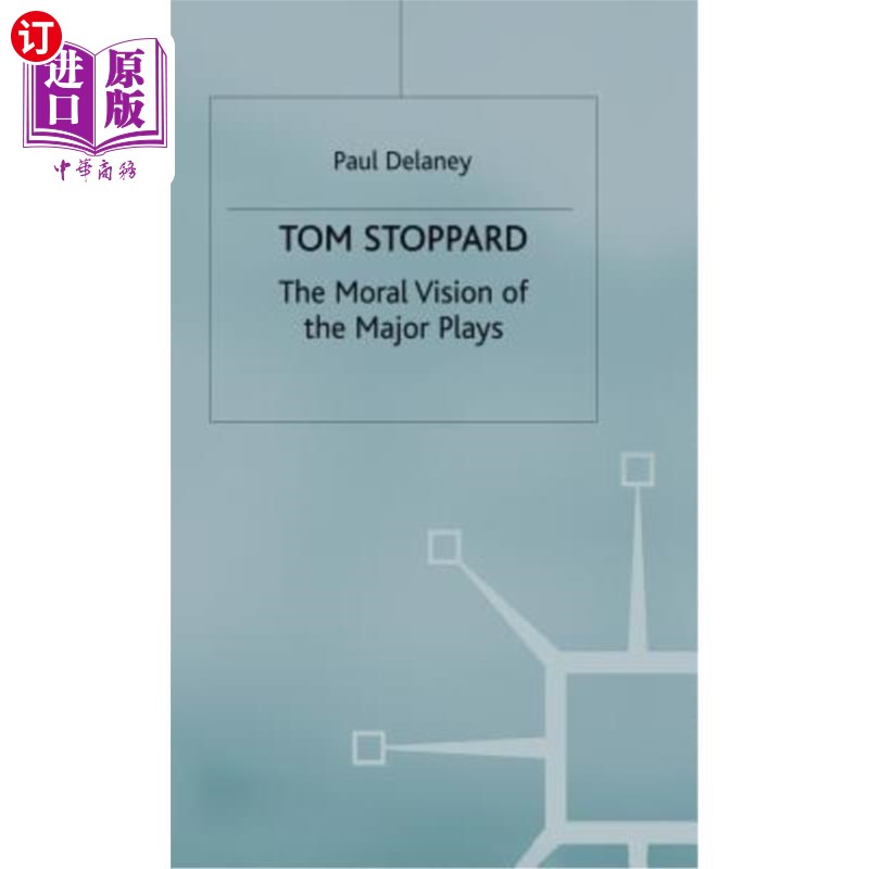 海外直订Tom Stoppard: The Moral Vision of the Major Plays 汤姆·斯托帕德:主要戏剧的道德观