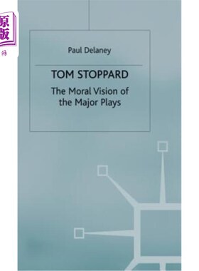 海外直订Tom Stoppard: The Moral Vision of the Major Plays 汤姆·斯托帕德：主要戏剧的道德观