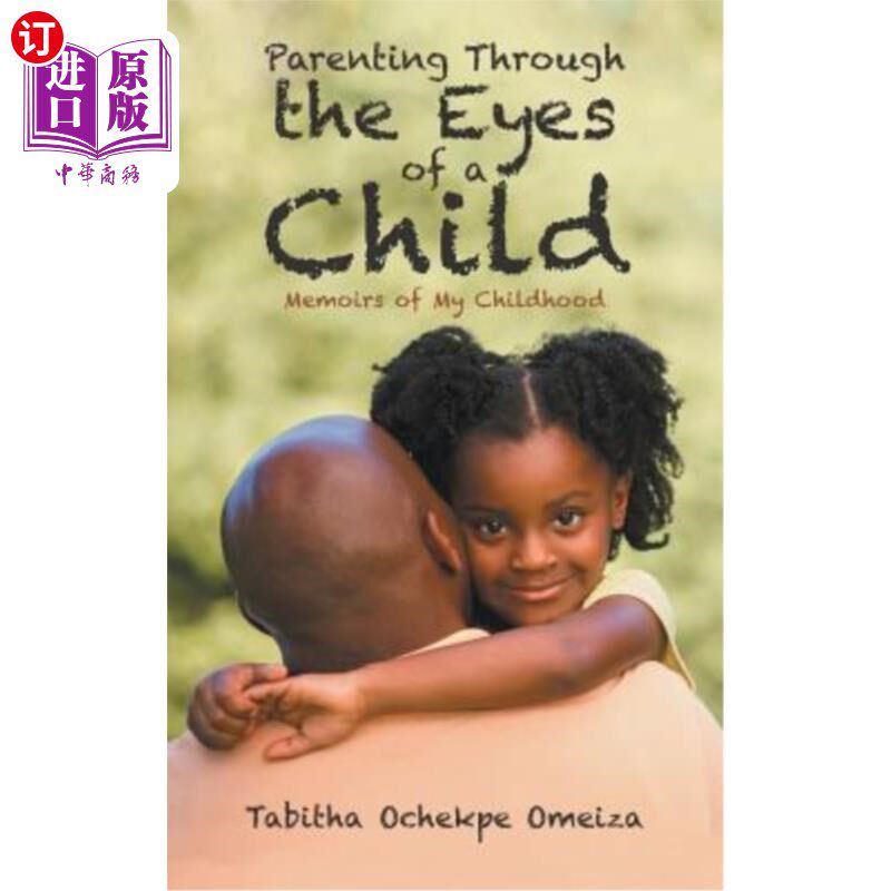 海外直订Parenting through the Eyes of a Child: Memoirs of My Childhood 孩子眼中的养育：我童年的回忆录