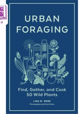 海外直订Urban Foraging: Find, Gather, and Cook 50 Wild Plants 城市觅食:找到，收集和烹饪50种野生植物