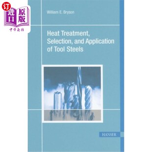 海外直订Heat Treatment, Selection, and Application of Tool Steels 2e 2e工具钢的热处理、选择与应用