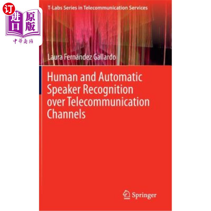 海外直订Human and Automatic Speaker Recognition Over Telecommunication Channels 电信信道上的人工和自动说话人识别