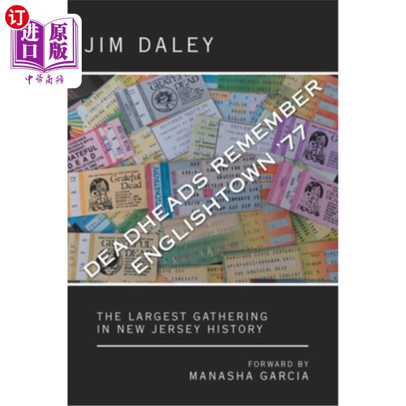海外直订Deadheads Remember Englishtown '77: The Largest Gathering in New Jersey History 呆头呆脑的人记得77年的英国