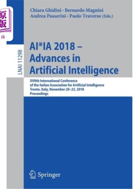 海外直订Ai*ia 2018 - Advances in Artificial Intelligence: Xviith International Conferenc 人工智能2018-人工智能进展