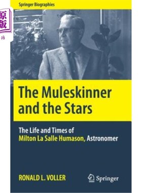 海外直订The Muleskinner and the Stars: The Life and Times of Milton La Salle Humason, As 穆拉斯金纳和星星:天文学家
