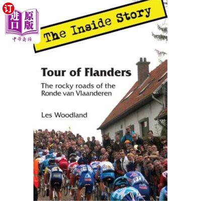 海外直订Tour of Flanders: The Inside Story. The rocky roads of the Ronde van Vlaanderen 弗兰德斯之旅：内部故事。伦