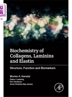 海外直订Biochemistry of Collagens, Laminins and Elastin: Structure, Function and Biomark 胶原蛋白、层粘连蛋白和弹性