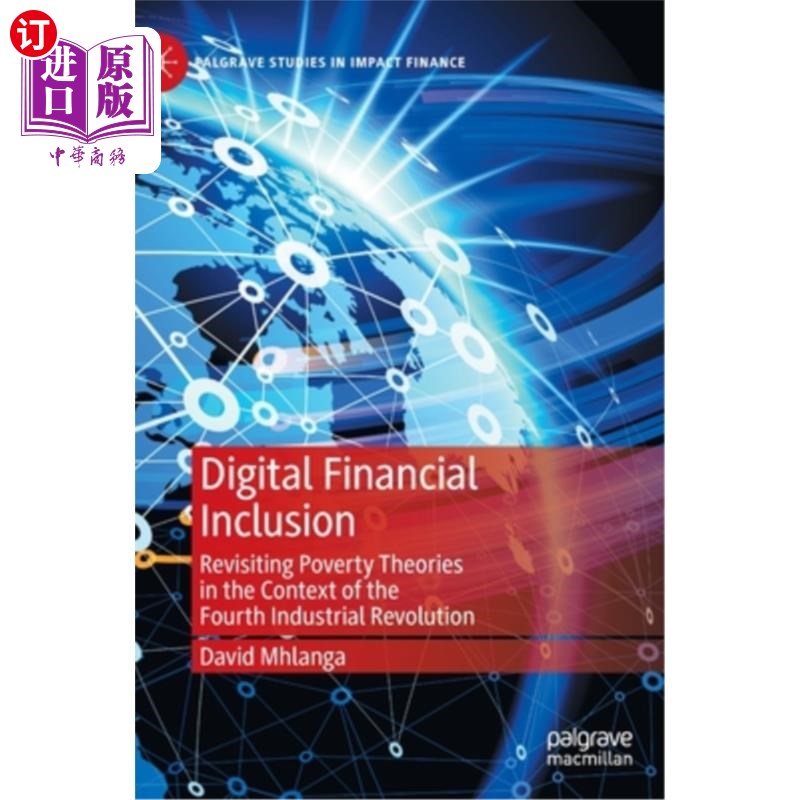 海外直订Digital Financial Inclusion: Revisiting Poverty Theories in the Context of the F 数字普惠金融:第四次工业革