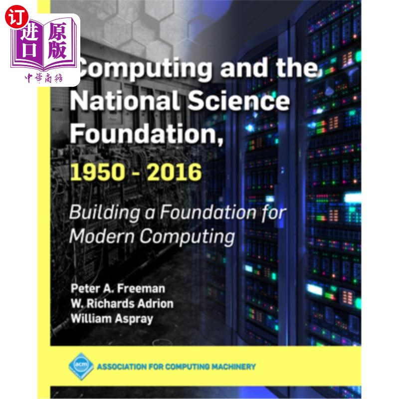 海外直订Computing and the National Science Foundation, 1950-2016: Building a Foundation  计算与国家科学基金会，1950