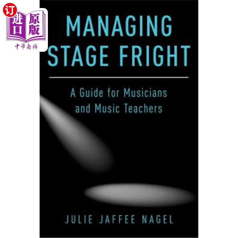 海外直订Managing Stage Fright: A Guide for Musicians and Music Teachers管理怯场：音乐家和音乐教师指南