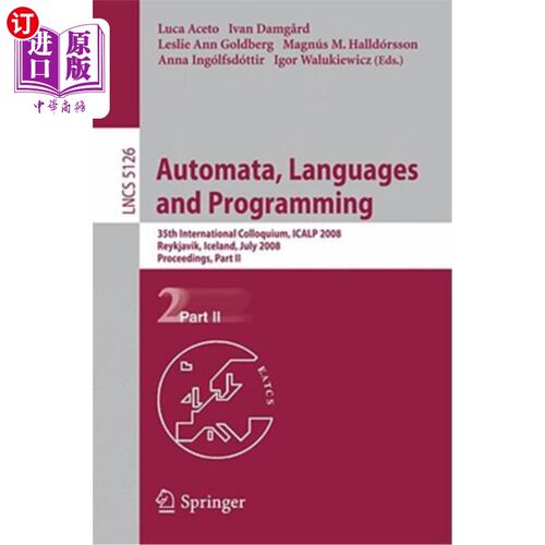 海外直订Automata, Languages and Programming: 35th International Colloquium, Icalp 2008 R 自动机、语言和编程：第35届