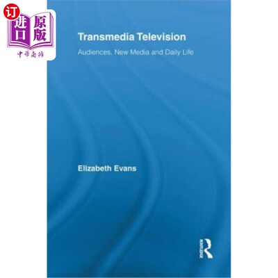 海外直订Transmedia Television: Audiences, New Media, and Daily Life 跨媒体电视:观众、新媒体与日常生活