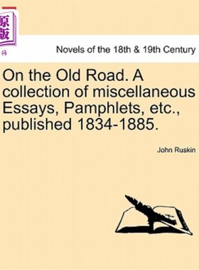 海外直订On the Old Road. a Collection of Miscellaneous Essays, Pamphlets, Etc., Publishe 在旧路上。《杂文、小册子等