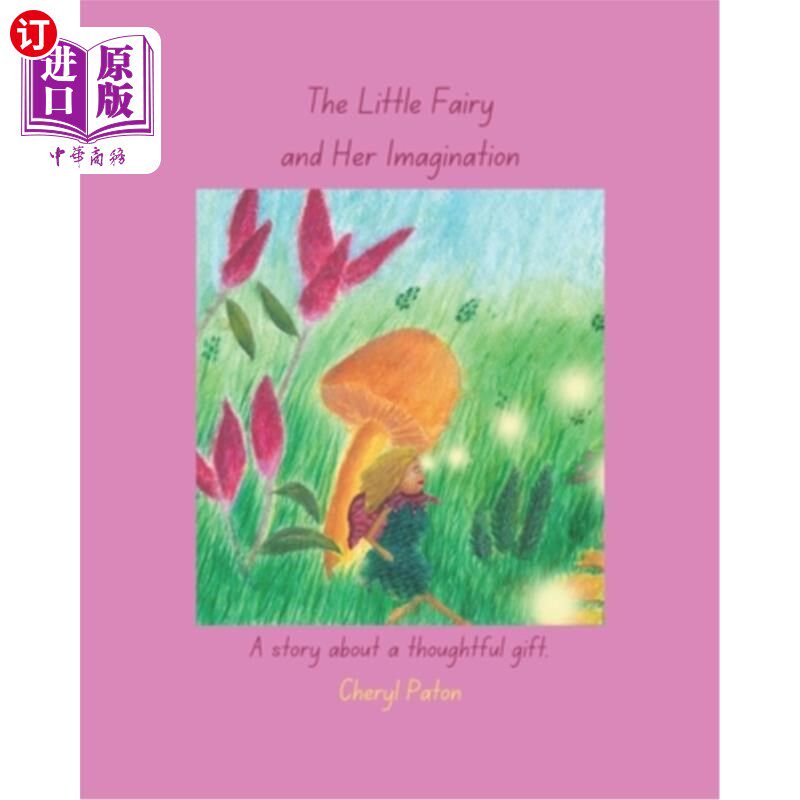 海外直订The Little Fairy and Her Imagination: A story about a thoughtful gift 小仙女和她的想象:一个关于一件体贴的礼
