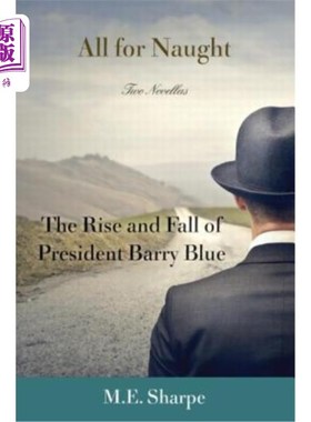 海外直订All for Naught: The Rise and Fall of President Barry Blue: Two Novellas 白费力气：巴里·布鲁总统的兴衰：两部